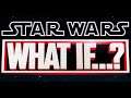 Star Wars (What If...?) Animated Series