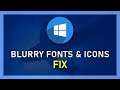 Windows 10 - How To Fix Blurry Icons & Fonts
