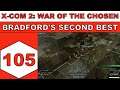 Let's Play X-Com 2: War of the Chosen - Bradford's Second Best - Episode 105