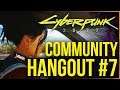 Lets Talk About Cyberpunk 2077 and Hangout #7