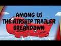 among us the airship trailer breakdown!