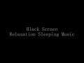 BLACK SCREEN | GAMERS ANXIETY MUSIC | FALL ASLEEP FAST | SLEEPING MUSIC FOR DEEP SLEEP