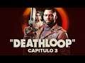 DEATHLOOP Gameplay Español | CAPITULO 3 | Walkthrough Historia