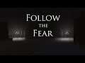 Follow the Fear