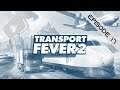 Transport Fever 2 #FR - Episode 17