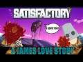 A James Love Story |Satisfactory Episode 21 w/MiniBucket