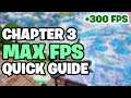 HOW TO GET *MAX* FPS IN FORTNITE CHAPTER 3 - EASY GUIDE