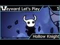 Wayward Let's Play - Hollow Knight - Episode 5