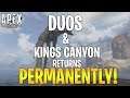 Duos & Kings Canyon is Back.. PERMANENTLY!