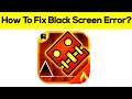 How To Fix Geometry Dash Meltdown App Black Screen Problem Android & Io