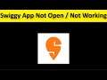 How To Fix Swiggy App Not Open / Not Working Issue Android & Ios