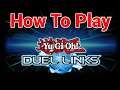 How to Play Yu-Gi-Oh Duel Links! An In Depth Guide On How to Play the Game!