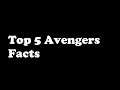 TOP 5 AVENGERS FACTS