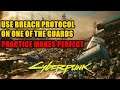 Use Breach Protocol on one of the guards Cyberpunk 2077
