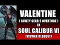 VALENTINE from GUILTY GEAR 2 OVERTURE in Soul Calibur VI - VIEWER REQUEST