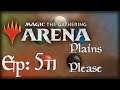 Let's Play Magic the Gathering: Arena - 511 - Plains Please