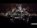 MIDDLE EARTH Shadow of War PARTE 23