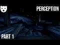 Perception - Part 1 | EXPLORING THE HOUSE OF OUR NIGHTMARES BLIND HORROR 6PFS GAMEPLAY |