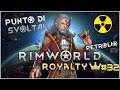 Rimworld Royalty: PUNTO DI SVOLTA! (nuove mod!) | #Ep32