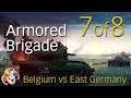 ARMORED BRIGADE ~ Belgium vs GDR ~ 07 The Leopards Advance