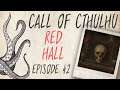 CALL OF CTHULHU RPG | Red Hall | Episode 42