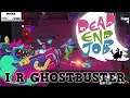 Dead End Job - I R GHOSTBUSTER