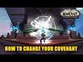 How to Change your Covenant WoW