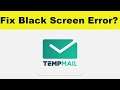 How to Fix Temp Mail App Black Screen Error Problem in Android & Ios | 100% Solution