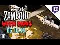 Modded Project Zomboid Stream Part 16 (06.10.19 - Project Zomboid Build 40 2019)