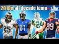 CAN THE 2010s ALL DECADE TEAM WIN A SUPERBOWL? Madden 20 Franchise Experiment