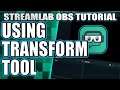 How to use the transform tool in Streamlabs OBS