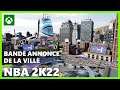 NBA 2K22 - La prochaine évolution de La Ville | Xbox