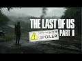 The Last of Us Part II - STREAM PROHIBIDO PART II ¡¡¡FULL SPOILERS!!!
