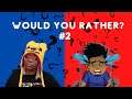 WOULD YOU RATHER? FAN EDITION #2 w/ @egoBLACK