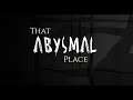 THAT ABYSMAL PLACE GAMEPLAY ( HORROR GAME )
