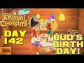 Animal Crossing: New Horizons Day 142 - Bud's Birthday!