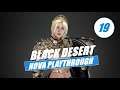 Black Desert Full Gameplay Nova Playthrough No Commentary Part 19