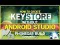 How To Create Keystore Without Android Studio - Construct 2 Phonegab Keystore