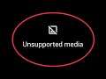 Android || Unsupported Media Issue in Android