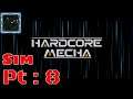 Hardcore Mecha Sim mode Pt 8 {Round 200! And a few more mechs unlocked}