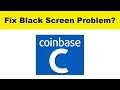 How to Fix Coinbase App Black Screen Error Problem in Android & Ios | 100% Solution