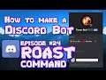 HOW TO MAKE A DISCORD BOT || PART 24 ROAST COMMAND