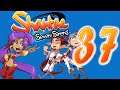 Shantae & The Seven Sirens [037 - Power Quakes Within] ETA Plays!