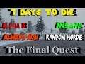 7 Days to Die - Let's Play Alpha 18 - Always Run - Insane - Random Horde Day S1E4 - The Final Quest