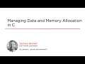 C Skills: Managing Data and Memory Allocation in C Course Preview