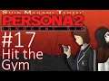 Let's Play Persona 2: Innocent Sin - 17 - Hit the Gym