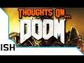 Thoughts On... DOOM - 4 Years Later || RIP AND TEAR™ || Take Two©