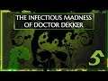 You Got Powers Huh? - The Infectious Madness of Doctor Dekker - Part 5