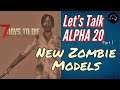 7 Days To Die Alpha 20 - Let's Talk About The New HD Zombie Redesigns!