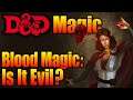 D&D Blood Magic: Is It Evil?